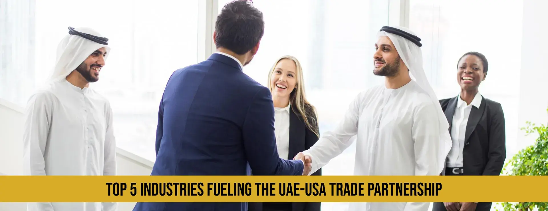 Top 5 Industries Fueling The UAE-USA Trade Partnership